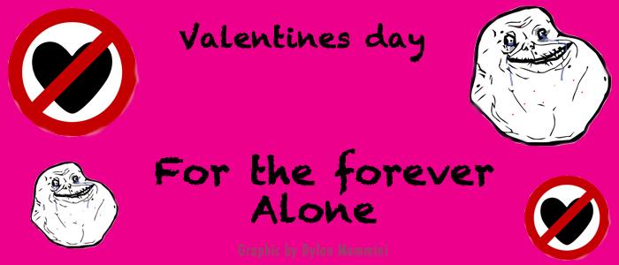 Valentines day for the forever alone