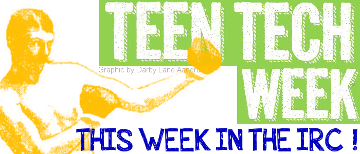 Get Techy with it in the IRC during Teen Tech Week