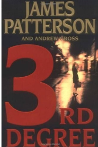 Third Degree by James Patterson and Andrew Gross. Image from Amazon.com.